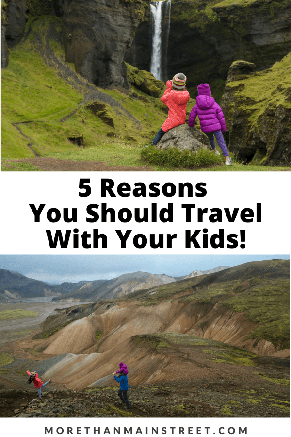 5 Reasons why you should travel with kids featured by top US family travel blog, More than Main Street.