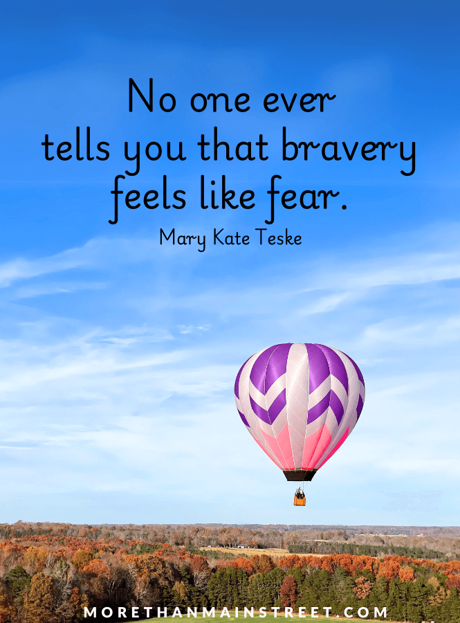 No one ever tells you that bravery feels like fear- motivational quote with a photo of a hot air balloon in the sky