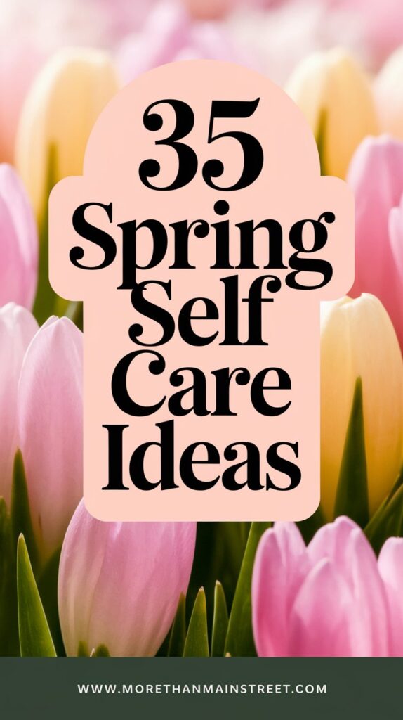 35 spring self care ideas